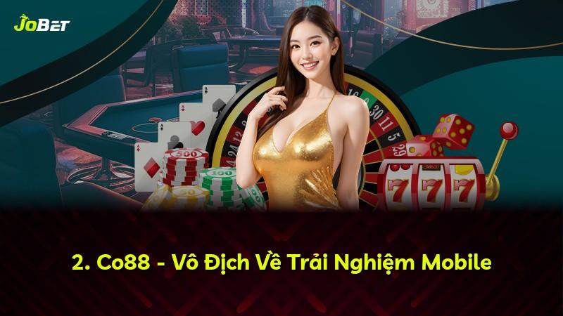 2. Co88 - Vô Địch Về Trải Nghiệm Mobile
