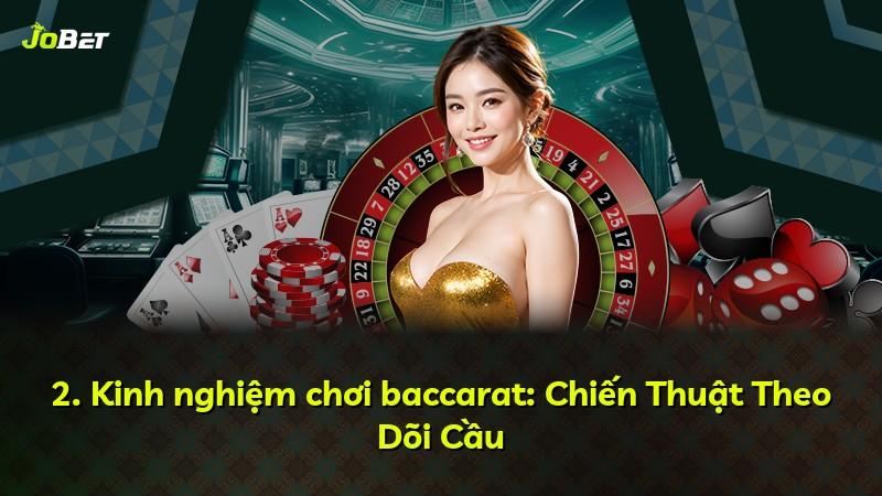 2. Kinh nghiệm chơi baccarat: Chiến Thuật Theo Dõi Cầu