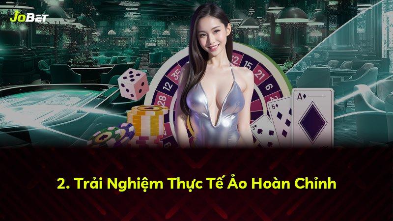 2. Trải Nghiệm Thực Tế Ảo Hoàn Chỉnh