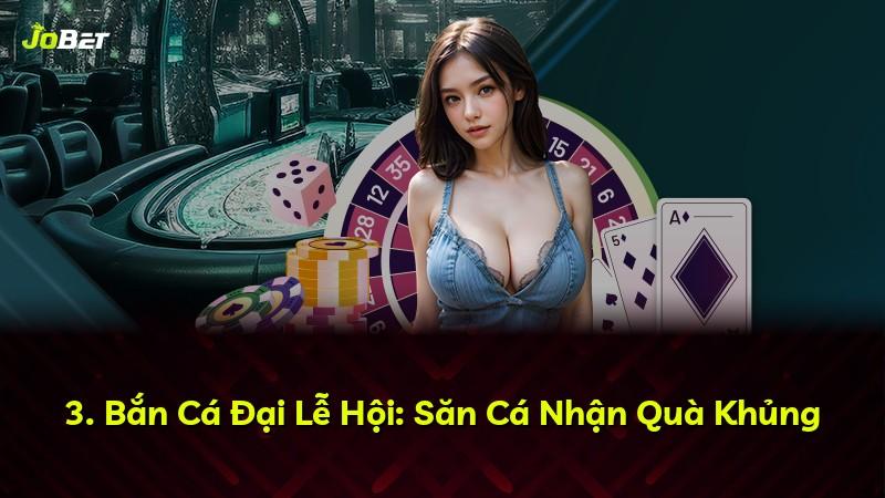 3. Bắn Cá Đại Lễ Hội: Săn Cá Nhận Quà Khủng