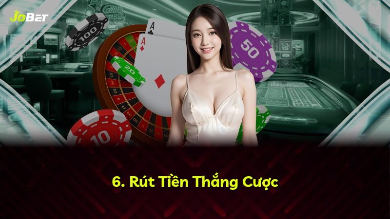 6. Rút Tiền Thắng Cược