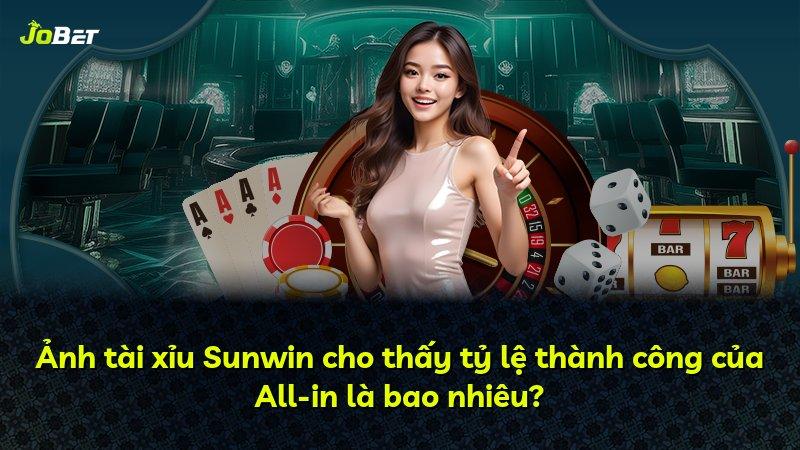 Ảnh tài xỉu Sunwin cho thấy tỷ lệ thành công của All-in là bao nhiêu?