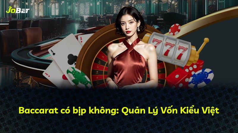 Baccarat có bịp không: Quản Lý Vốn Kiểu Việt