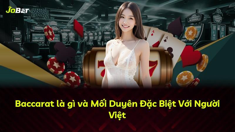 Baccarat là gì và Mối Duyên Đặc Biệt Với Người Việt