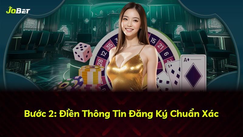 Bước 2: Điền Thông Tin Đăng Ký Chuẩn Xác