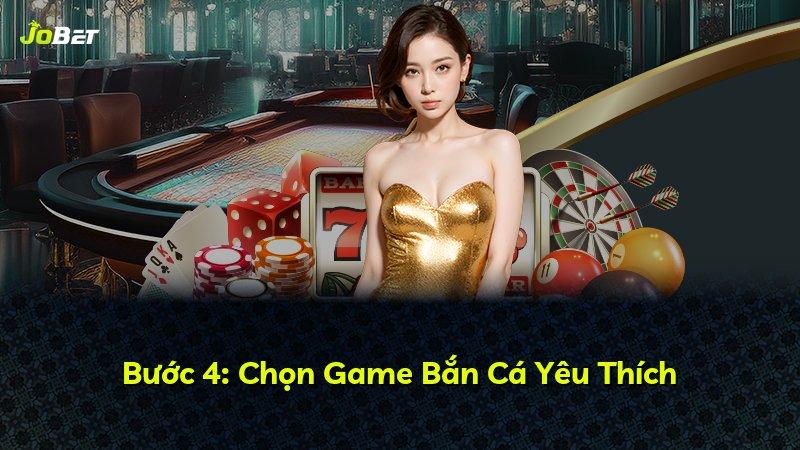 Bước 4: Chọn Game Bắn Cá Yêu Thích