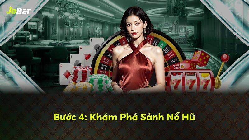 Bước 4: Khám Phá Sảnh Nổ Hũ