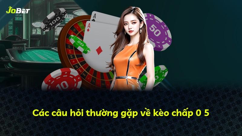 Các câu hỏi thường gặp về kèo chấp 0 5