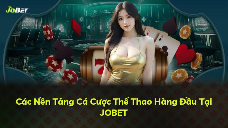 Các Nền Tảng Cá Cược Thể Thao Hàng Đầu Tại JOBET