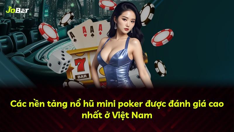 Các nền tảng nổ hũ mini poker được đánh giá cao nhất ở Việt Nam