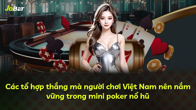 Các tổ hợp thắng mà người chơi Việt Nam nên nắm vững trong mini poker nổ hũ