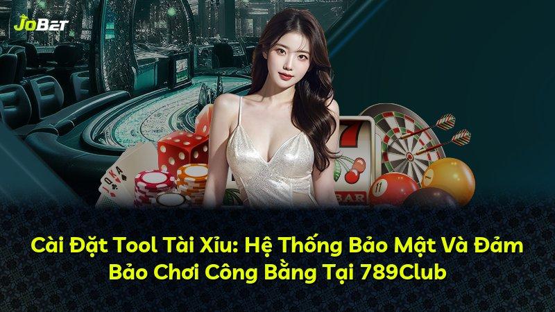 Cài Đặt Tool Tài Xỉu: Hệ Thống Bảo Mật Và Đảm Bảo Chơi Công Bằng Tại 789Club