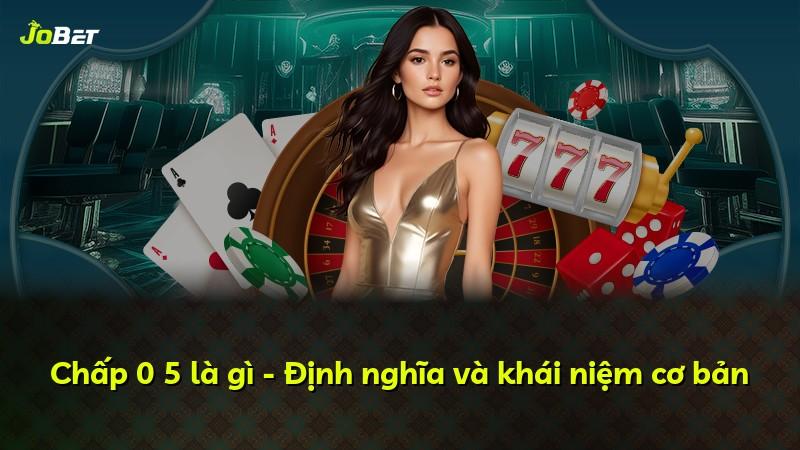 Chấp 0 5 là gì - Định nghĩa và khái niệm cơ bản