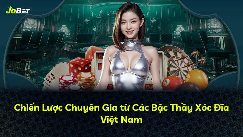 Chiến Lược Chuyên Gia từ Các Bậc Thầy Xóc Đĩa Việt Nam