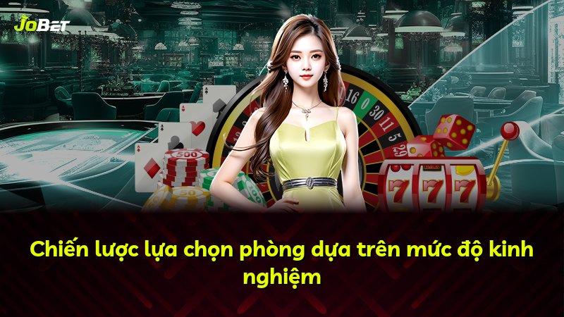 Chiến lược lựa chọn phòng dựa trên mức độ kinh nghiệm