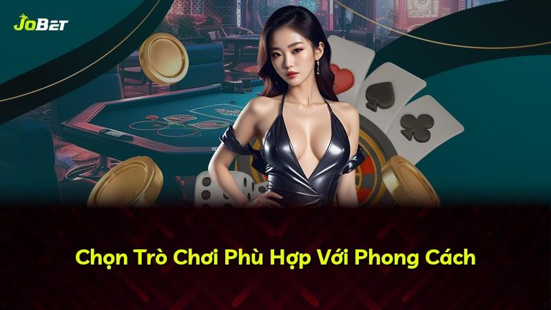 Chọn Trò Chơi Phù Hợp Với Phong Cách