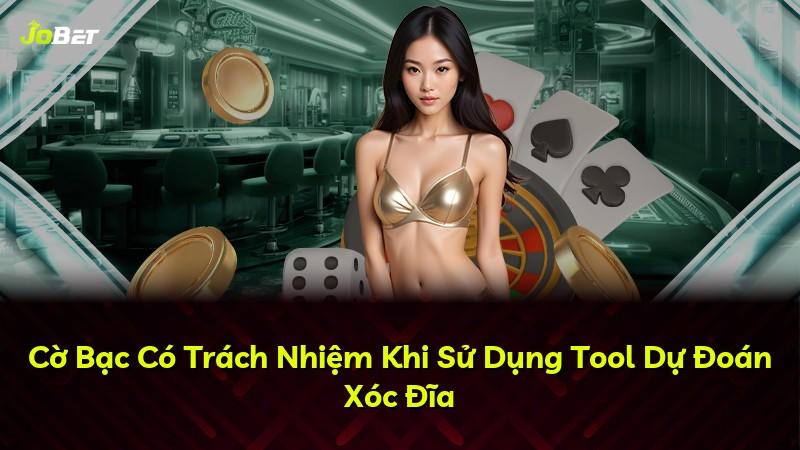 Cờ Bạc Có Trách Nhiệm Khi Sử Dụng Tool Dự Đoán Xóc Đĩa