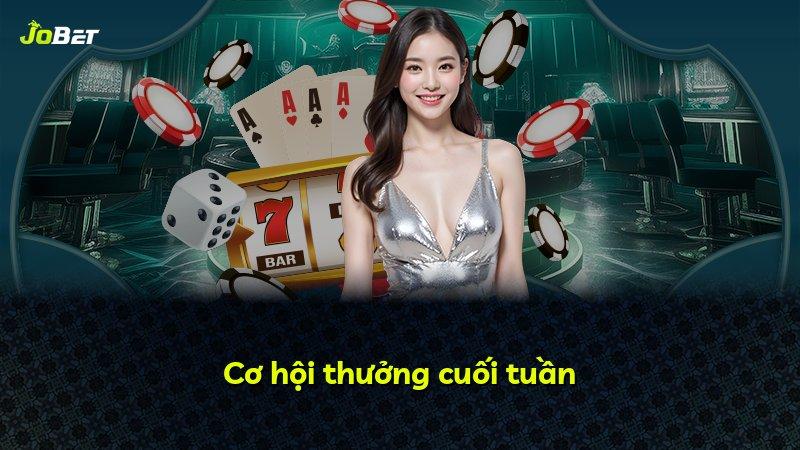 Cơ hội thưởng cuối tuần