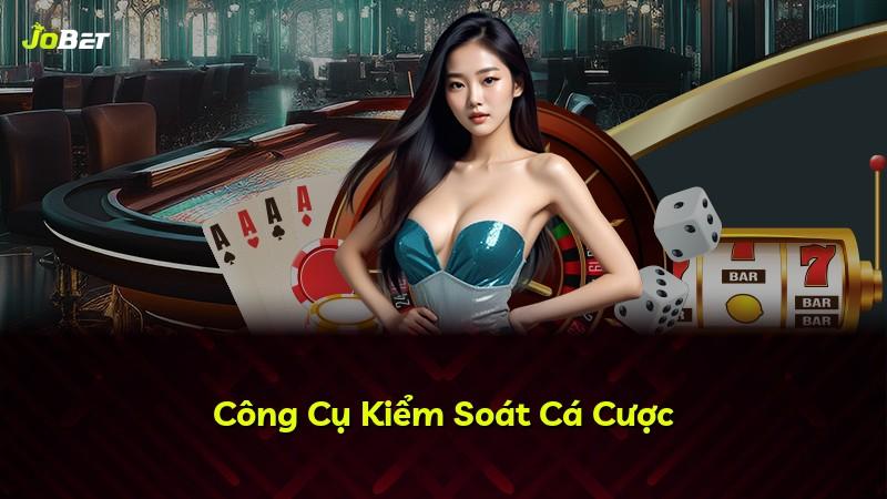 Công Cụ Kiểm Soát Cá Cược