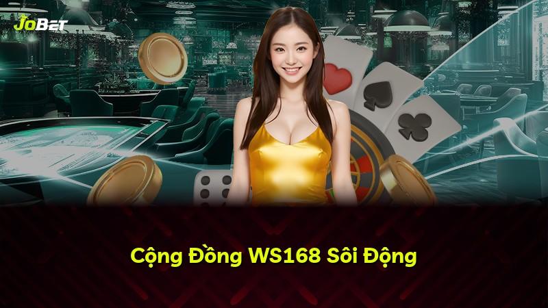 Cộng Đồng WS168 Sôi Động