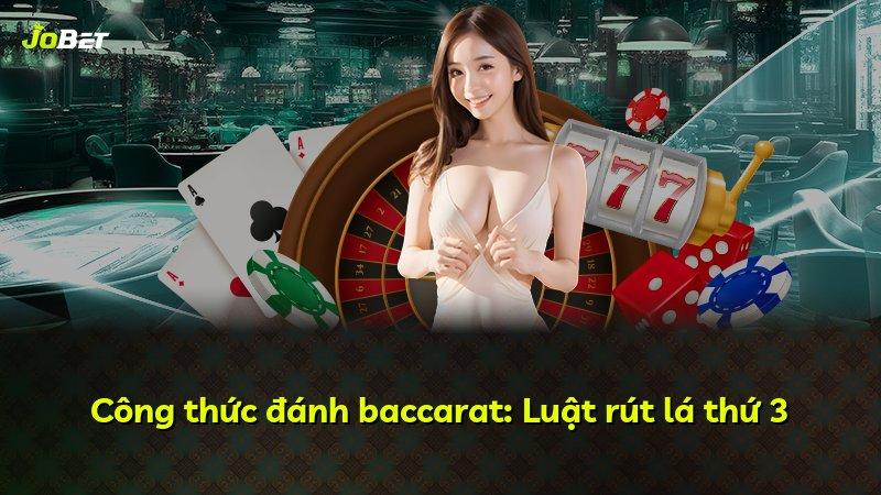 Công thức đánh baccarat: Luật rút lá thứ 3
