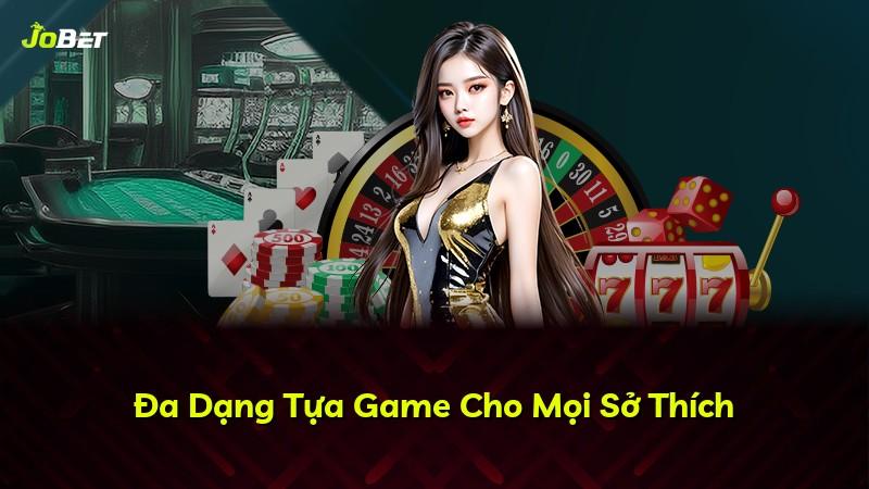 Đa Dạng Tựa Game Cho Mọi Sở Thích