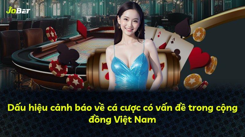 Dấu hiệu cảnh báo về cá cược có vấn đề trong cộng đồng Việt Nam