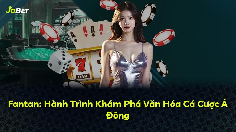 Fantan: Hành Trình Khám Phá Văn Hóa Cá Cược Á Đông