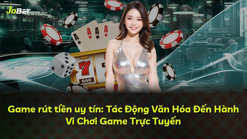Game rút tiền uy tín: Tác Động Văn Hóa Đến Hành Vi Chơi Game Trực Tuyến