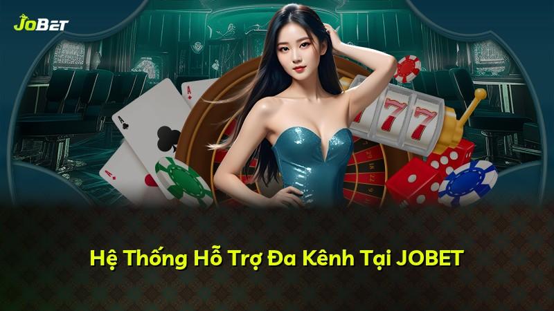 Hệ Thống Hỗ Trợ Đa Kênh Tại JOBET