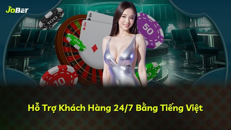Hỗ Trợ Khách Hàng 24/7 Bằng Tiếng Việt