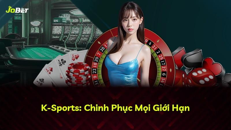 K-Sports: Chinh Phục Mọi Giới Hạn