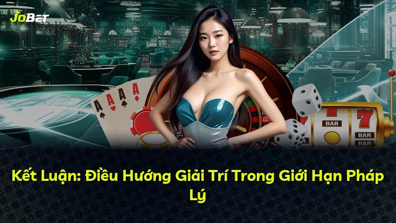 Kết Luận: Điều Hướng Giải Trí Trong Giới Hạn Pháp Lý