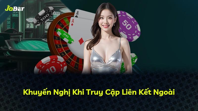 Khuyến Nghị Khi Truy Cập Liên Kết Ngoài