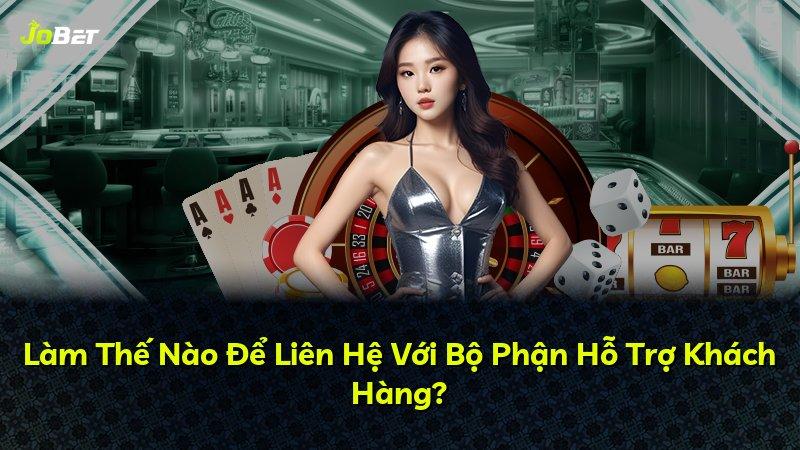 Làm Thế Nào Để Liên Hệ Với Bộ Phận Hỗ Trợ Khách Hàng?