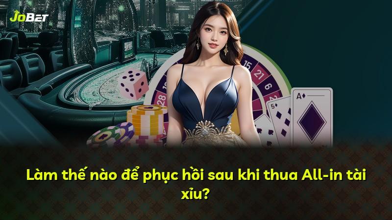 Làm thế nào để phục hồi sau khi thua All-in tài xỉu?