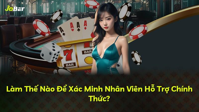 Làm Thế Nào Để Xác Minh Nhân Viên Hỗ Trợ Chính Thức?
