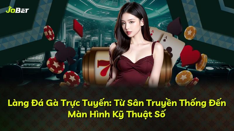 Làng Đá Gà Trực Tuyến: Từ Sân Truyền Thống Đến Màn Hình Kỹ Thuật Số