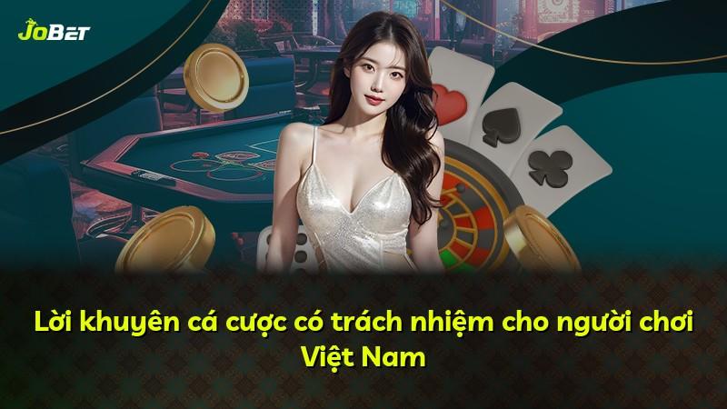 Lời khuyên cá cược có trách nhiệm cho người chơi Việt Nam