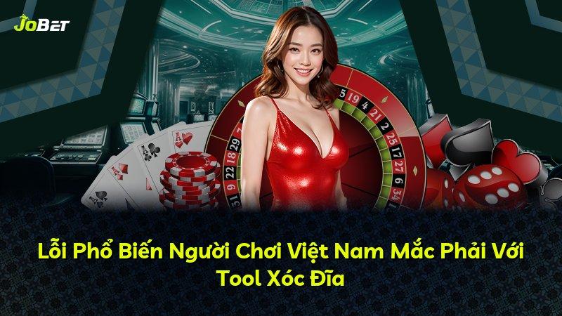 Lỗi Phổ Biến Người Chơi Việt Nam Mắc Phải Với Tool Xóc Đĩa