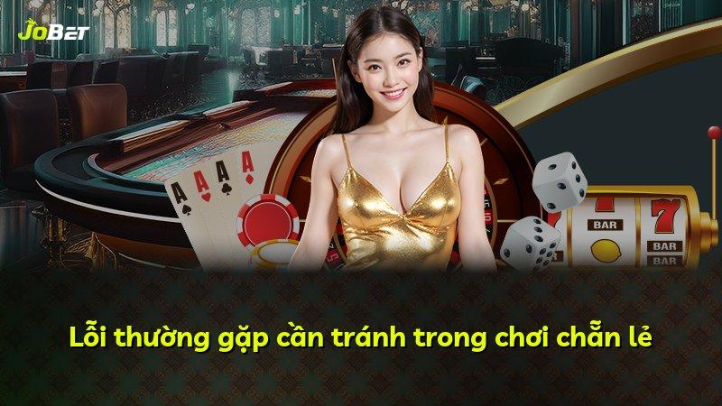 Lỗi thường gặp cần tránh trong chơi chẵn lẻ