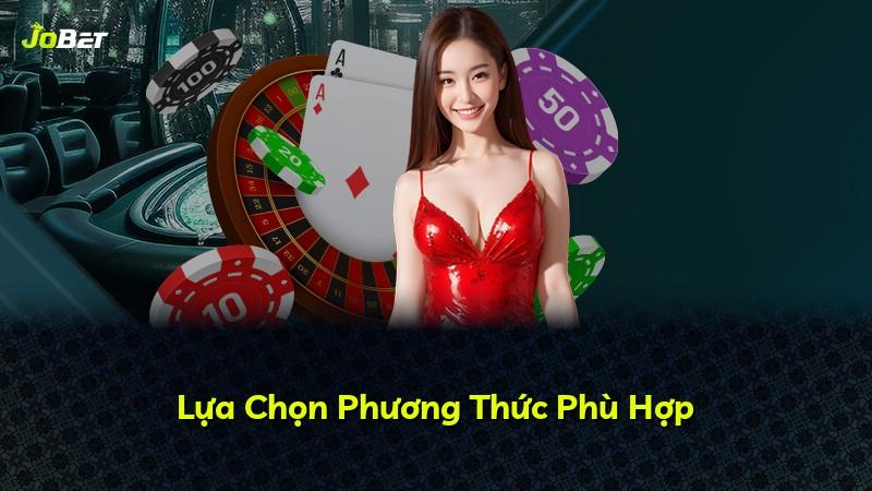 Lựa Chọn Phương Thức Phù Hợp