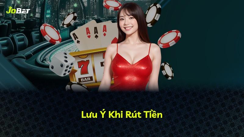 Lưu Ý Khi Rút Tiền