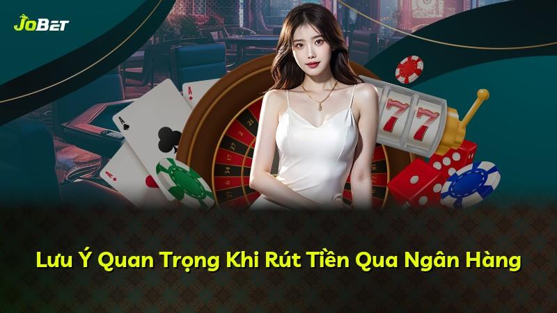 Lưu Ý Quan Trọng Khi Rút Tiền Qua Ngân Hàng