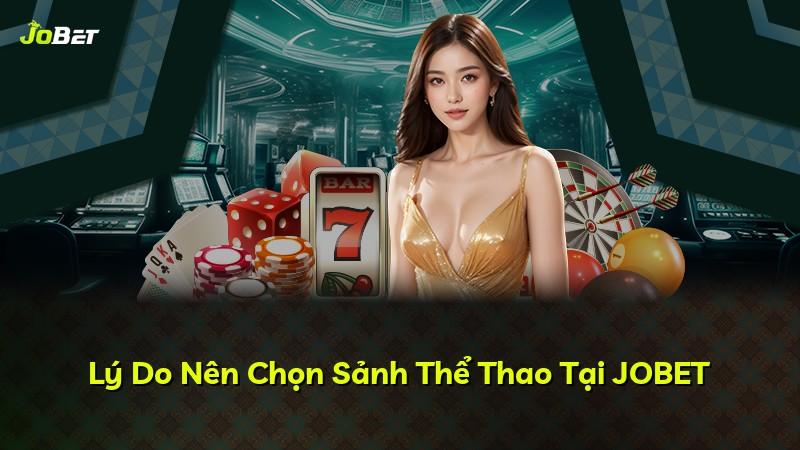 Lý Do Nên Chọn Sảnh Thể Thao Tại JOBET