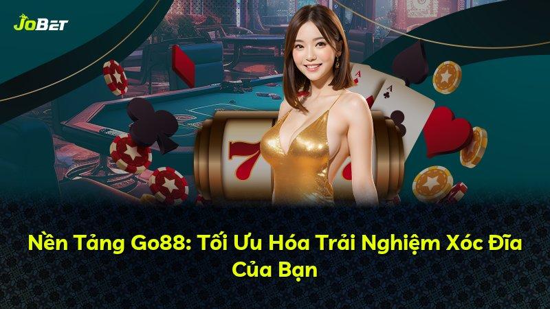 Nền Tảng Go88: Tối Ưu Hóa Trải Nghiệm Xóc Đĩa Của Bạn