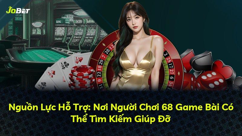 Nguồn Lực Hỗ Trợ: Nơi Người Chơi 68 Game Bài Có Thể Tìm Kiếm Giúp Đỡ