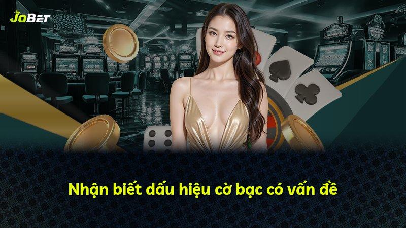 Nhận biết dấu hiệu cờ bạc có vấn đề