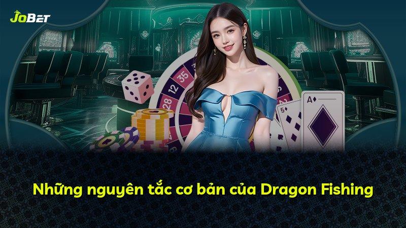 Những nguyên tắc cơ bản của Dragon Fishing