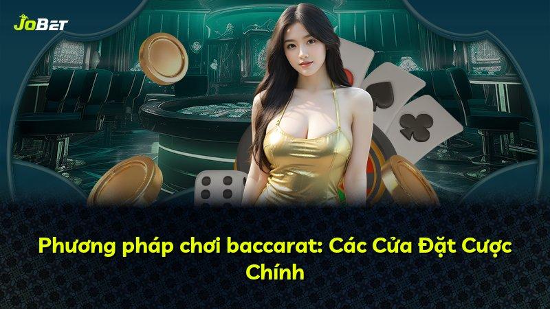 Phương pháp chơi baccarat: Các Cửa Đặt Cược Chính